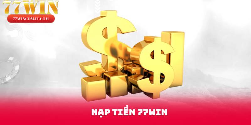 Nạp Tiền 77win