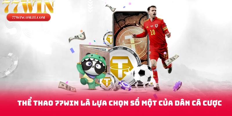 Thể thao 77win là lựa chọn số một của dân cá cược