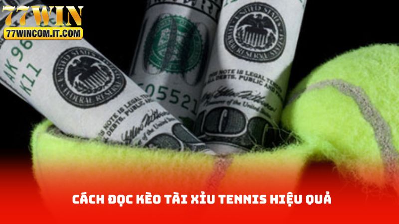Cách đọc kèo tài xỉu tennis hiệu quả