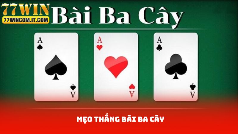 Mẹo Thắng Bài Ba Cây