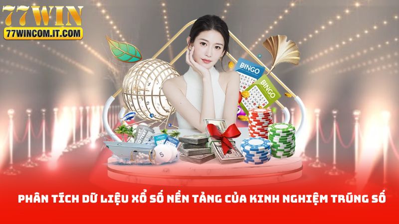 Phân tích dữ liệu xổ số nền tảng của kinh nghiệm trúng số