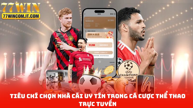 Tiêu chí chọn nhà cái uy tín trong Cá Cược Thể Thao Trực Tuyến