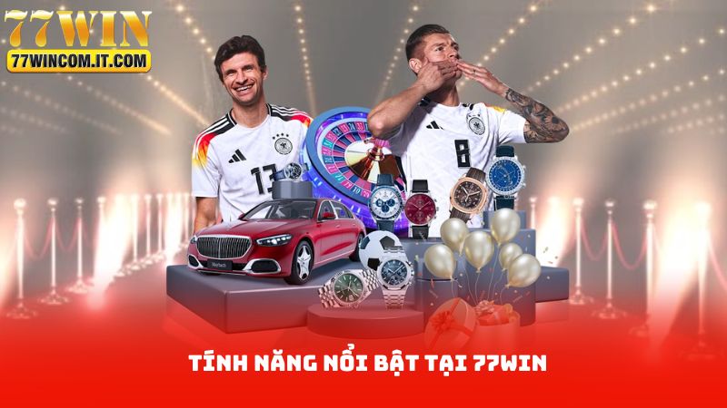 Tính năng nổi bật tại 77win