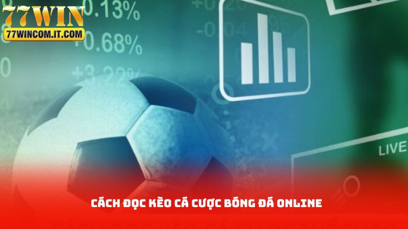Cách Đọc Kèo Cá Cược Bóng Đá Online